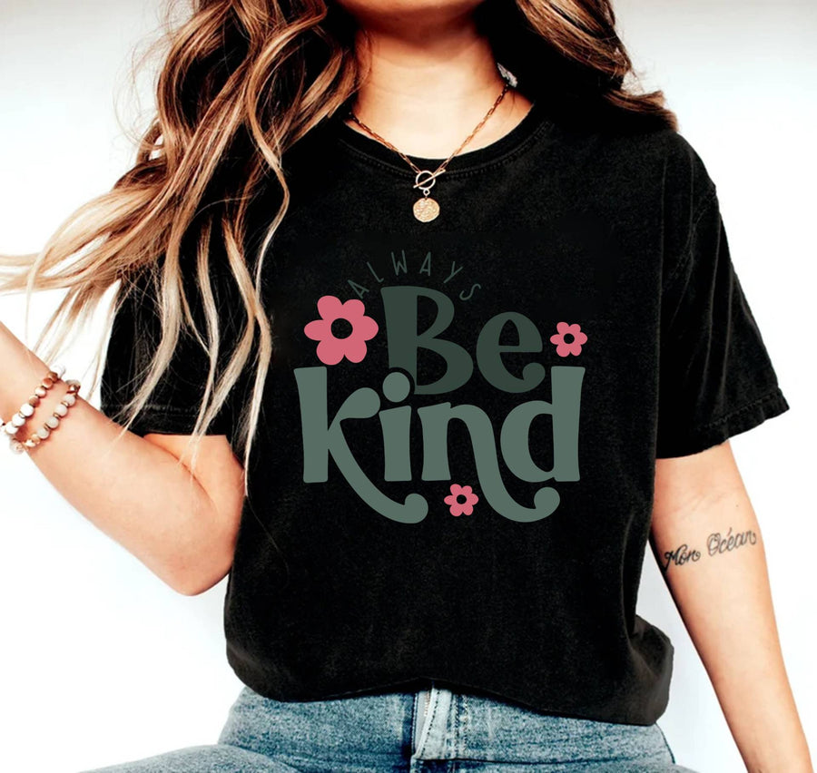Always Be Kind Tee T-shirt with Flower Print