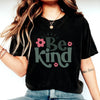 Always Be Kind Tee T-shirt with Flower Print
